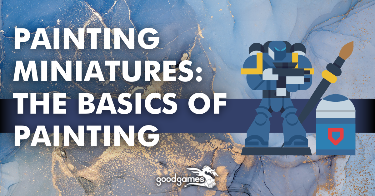 Painting Miniatures | The Basics of Painting