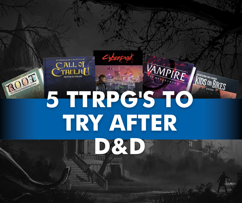 5 TTRPG’s To Try After D&D