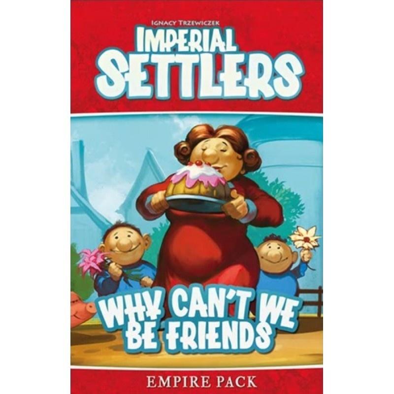 Imperial Settlers Why Can&#39;t We Be Friends - Good Games