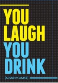 You Laugh, You Drink - Good Games