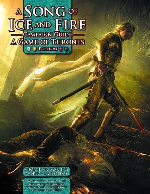 A Song Of Ice And Fire Roleplaying Campaign Guide A Game Of Thrones Edition