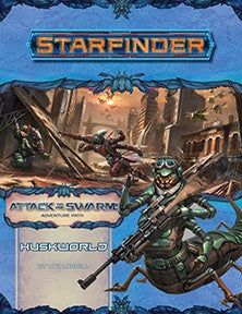 Starfinder RPG Adventure Path - Attack of The Swarm #3 - Huskworld