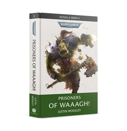 Prisoners of Waaagh! (Hardback): Warhammer 40K - Novella Series 3