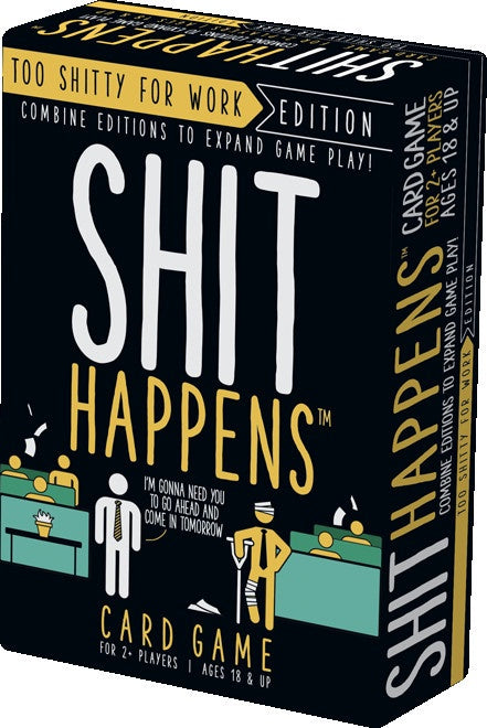 Shit Happens - Too Shitty For Work (18+ Years)